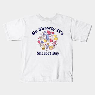 Go Shawty It's Sherbet Day Funny Sherbet Ice Cream Kids T-Shirt